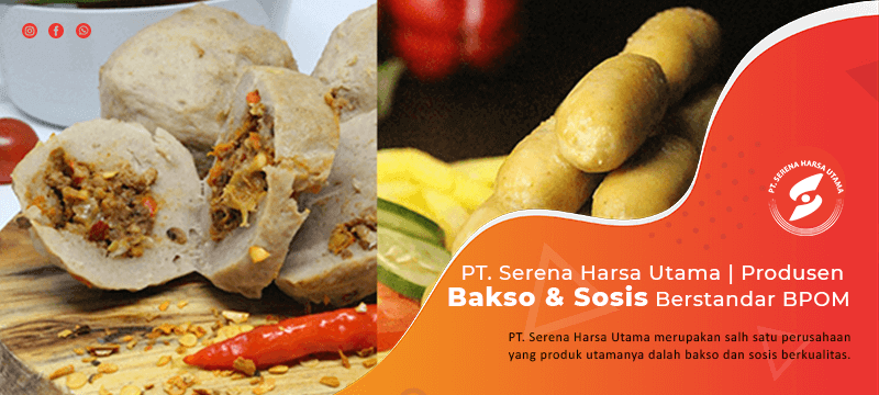 PT. Serena Harsa Utama | Produsen Bakso & Sosis Berstandar BPOM